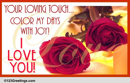 Your Loving Touch Free True Love Forever Day Ecards Greeting Cards 123 Greetings 