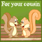 For Your Cousin!