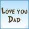 Love You Dad!