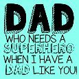 Who Needs A Superhero? You Have A Dad!