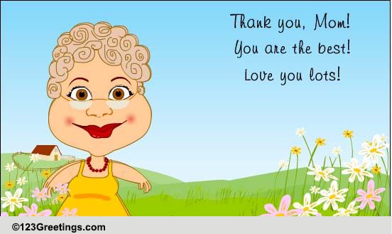 Thanks Mom Free For Your Mom Ecards Greeting Cards 123 Greetings