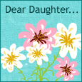 Dear Daughter...