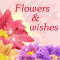 Flowers And Wishes For You!