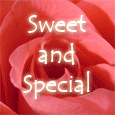 For Someone Sweet And Special...