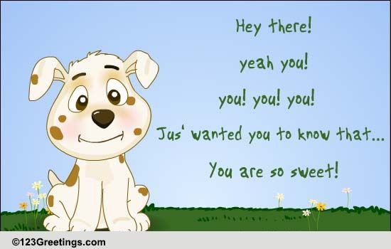 You're So Sweet! Free Best Friends eCards, Greeting Cards | 123 Greetings