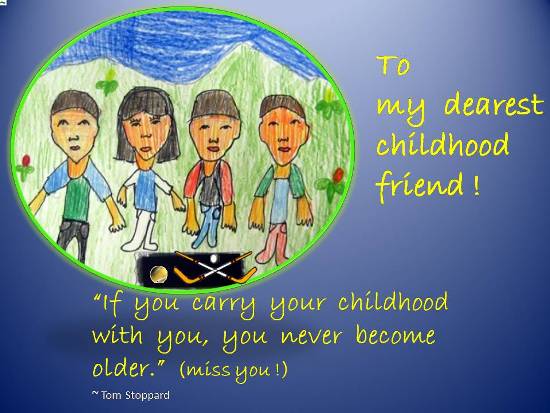 ... childhood keep us young at heart and remind us of our special friends