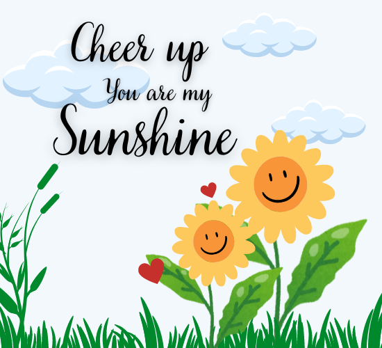 Cheer Up My Sunshine...