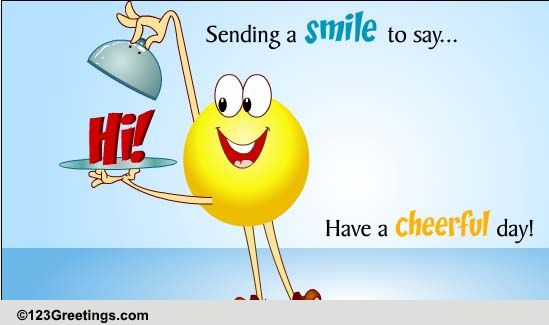 Cheerful Day With Smile! Free Hi eCards, Greeting Cards ...