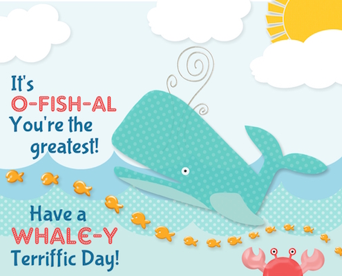 O-Fish-Ally A Whale-Y Great Day. Free Have a Great Day 