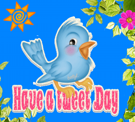Have A Tweet Day!!