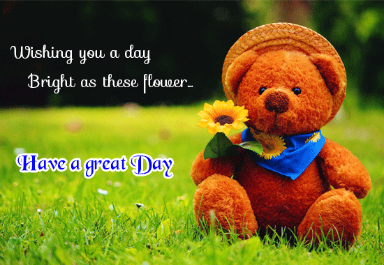 A Cute Teddy To Wish A Great Day.