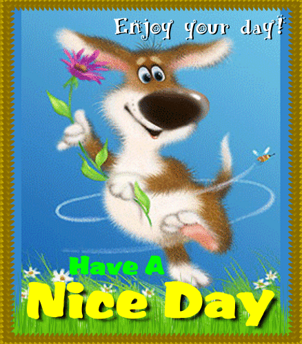 Enjoy Your Day And Have A Nice Day! Free Have a Great Day eCards | 123  Greetings