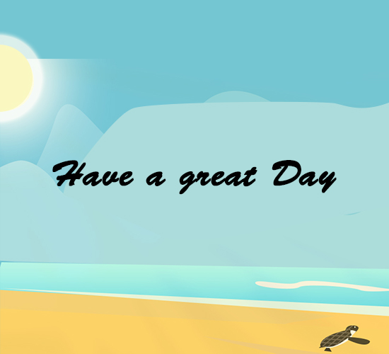 Have A Great Day Sunny Beach.
