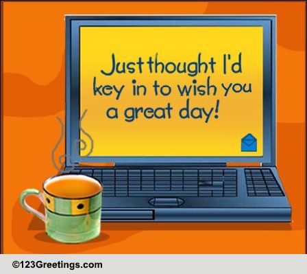 A Mail To Wish Someone A Great Day! Free Have a Great Day eCards | 123