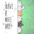 Have A Nice Day Cats!