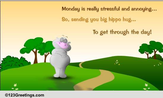 Big Hippo Hug! Free Monday Blues eCards, Greeting Cards 