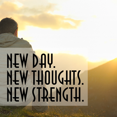 New Day. New Thoughts. New Strength.