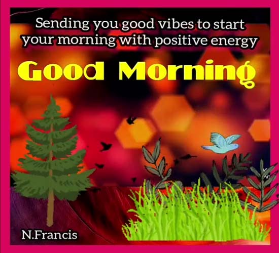 Sending You Good Vibes Free Good Morning Ecards Greeting Cards 123 Greetings 