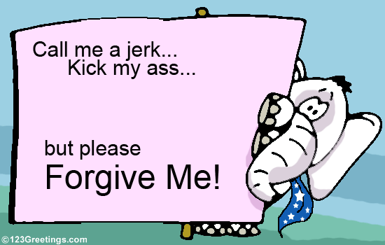 Please Forgive Me!