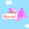 Sorry! Sorry! Sorry!