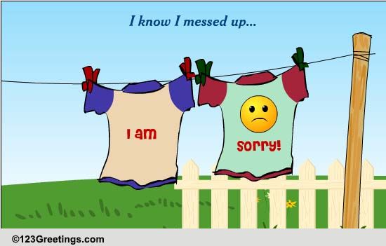 Sorry, I Messed Up! Free Sorry eCards, Greeting Cards | 123 Greetings