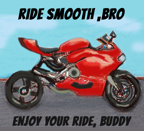 Ride Smooth , Bro