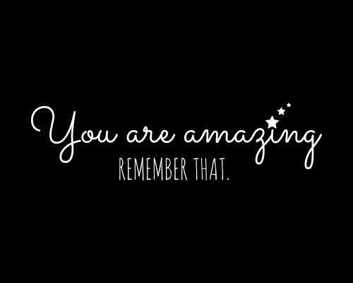 Remind Someone How Amazing They Are.