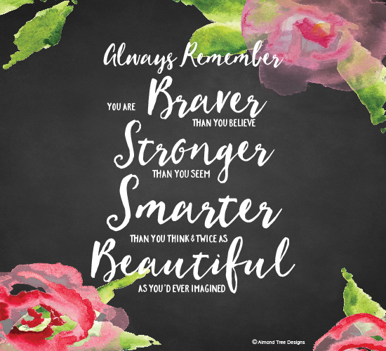 Brave, Strong, Smart And Beautiful.