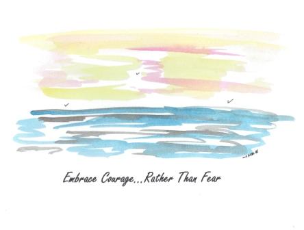 Embrace Courage Than Fear