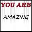 You Are More Than Amazing.