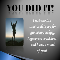 You Did It!
