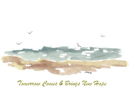 Tomorrow Brings New Hope.