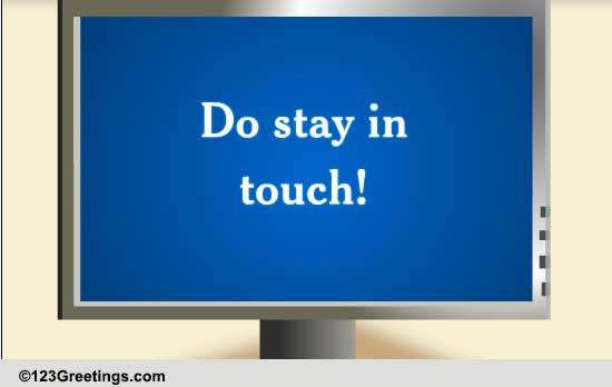 Do Stay In Touch... Free Stay in Touch Etc eCards, Greeting Cards | 123 ...