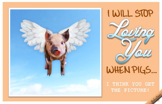 when-pigs-fly-free-cute-love-ecards-greeting-cards-123-greetings