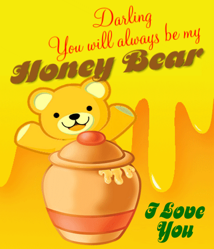 You Will Always Be My Honey Bear! Free Cute Love eCards, Greeting Cards |  123 Greetings