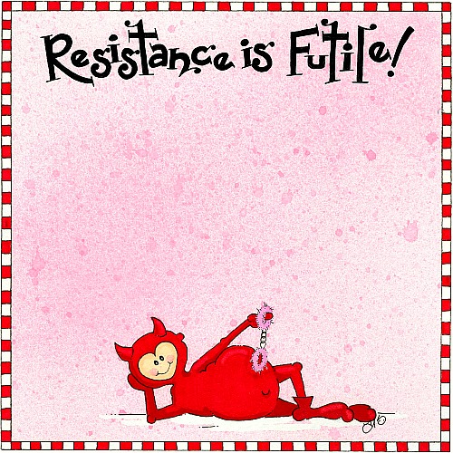 Resistance Is Futile.