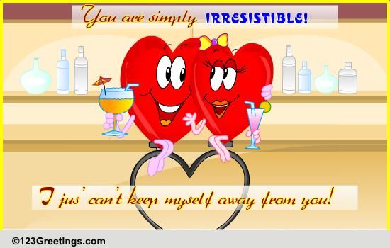 Simply Irresistible! Free Dating & Flirting eCards, Greeting Cards