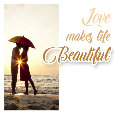 Love Makes Life Beautiful!!