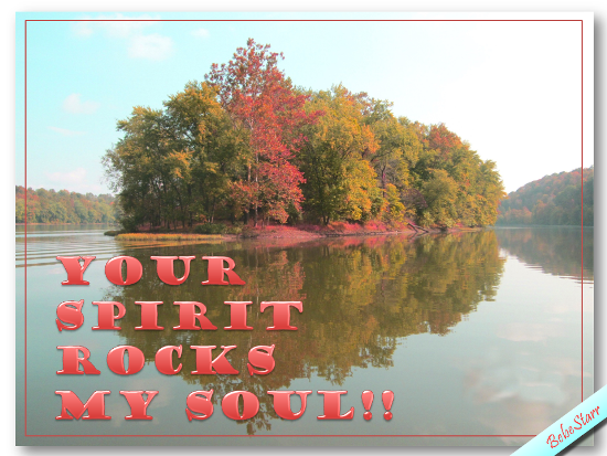 Your Spirit Rocks My Soul!