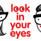 Look In Your Eyes!