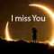 I Miss You.