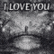 I Love You So Much Baby.