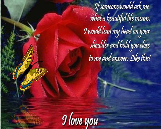 A Beautiful Life. Free I Love You Ecards, Greeting Cards 