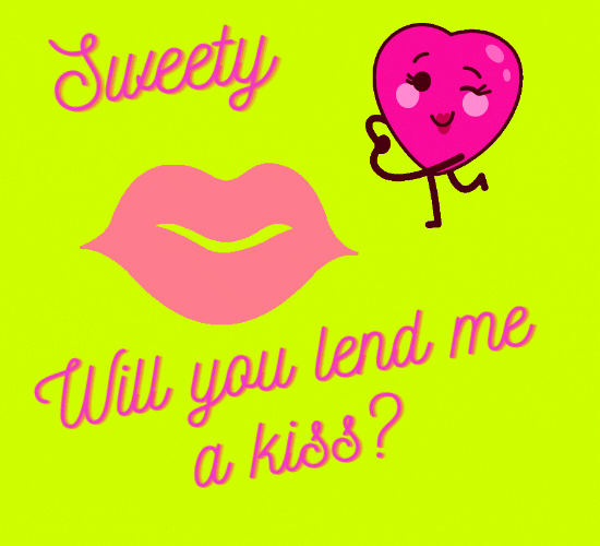 Lend Me A Kiss.