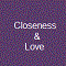 Closeness And Love.