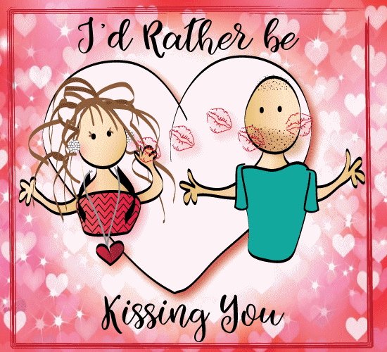 I’d Rather Be Kissing You.