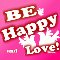 Love And Be Happy.