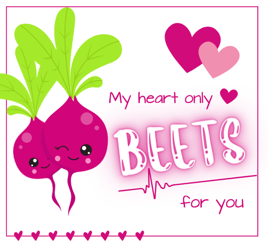 My Heart Only Beets For You.