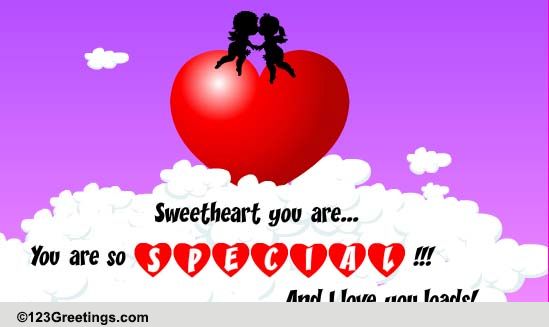 Sweetheart You Are Special Free You Are Special Ecards Greeting