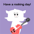 Have A Rocking Day!